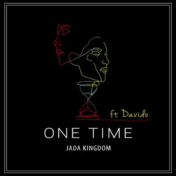 Jada Kingdom - One Time (Remix) Ft. Davido